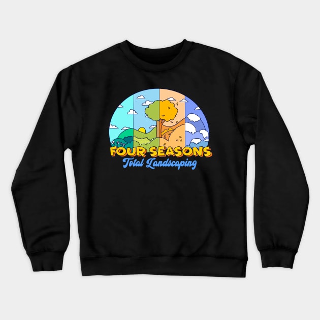 Four Seasons Total Landscaping Crewneck Sweatshirt by sspicejewels